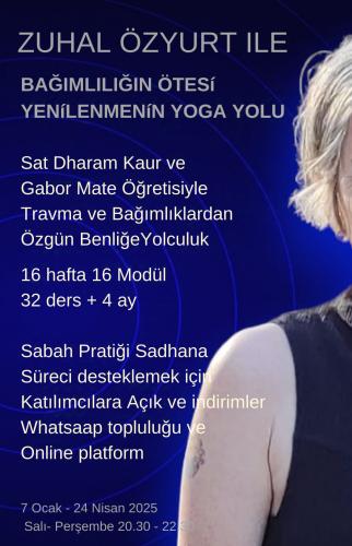 Bağımlılığın Ötesi Yenilenmenin Yoga Yolu Sat Dharam Kaur ve Gabor Mate Öğretisi ile