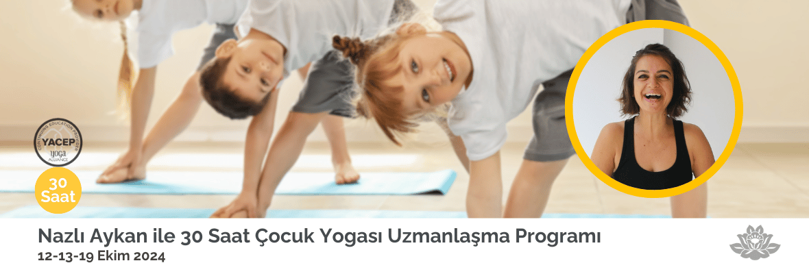 Nazlı Aykan ile 30 Saat Çocuk Yogası Uzmanlaşma Programı