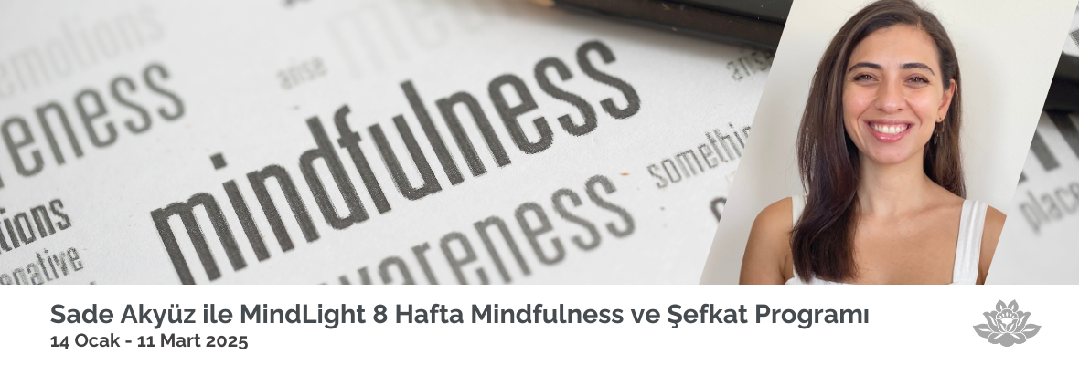 Sade Akyüz ile MindLight 8 Hafta Mindfulness ve Şefkat Programı