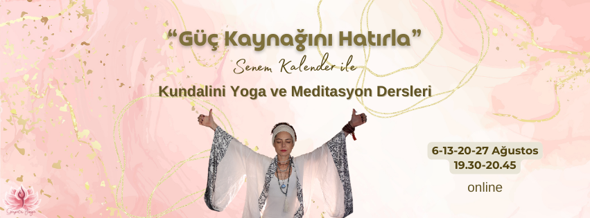 Güç Kaynağını Hatırla Kundalini Yoga ve Meditasyon Dersleri