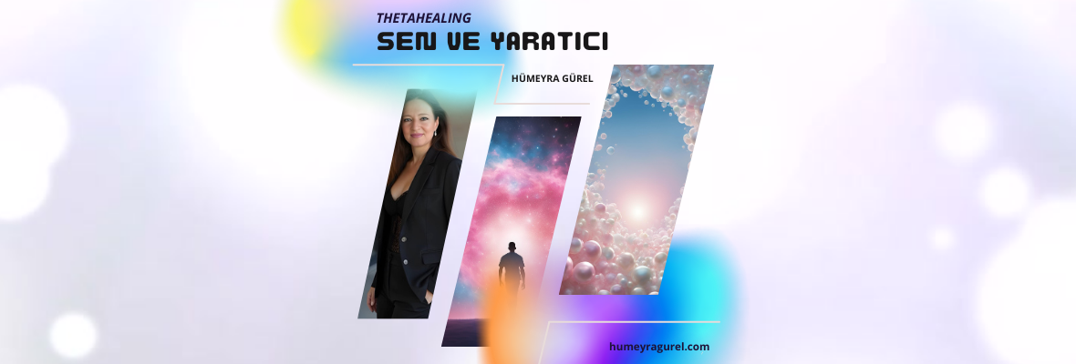 ThetaHealing Sen ve Yaratıcı (You and the Creator)