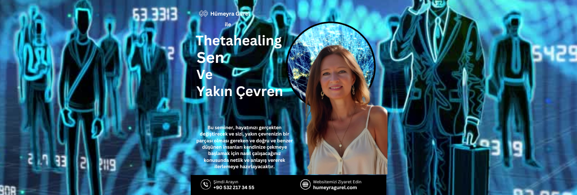 ThetaHealing Sen ve Yakın Çevren (You and Your Inner Circle)