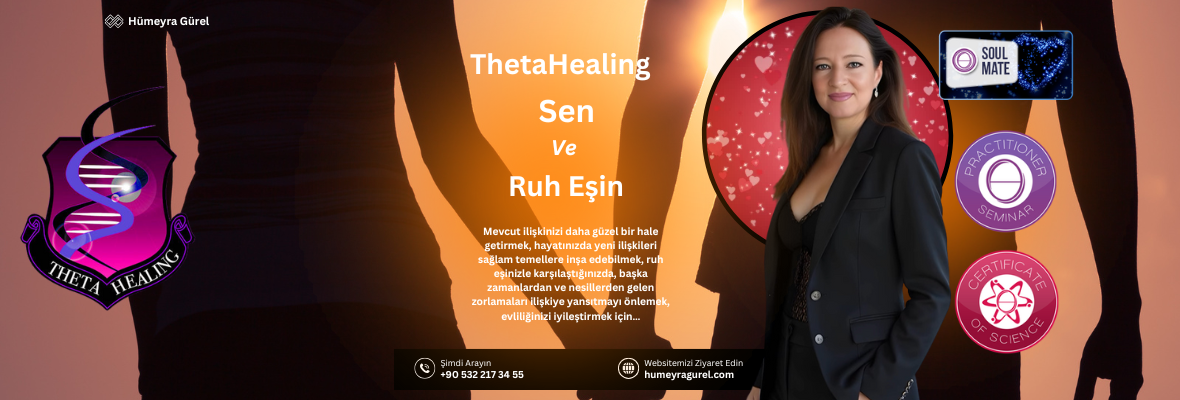 ThetaHealing Ruh Eşi Semineri - Sen ve Ruh Eşin (İlişkilerinizi Geliştirmek - Soul Mate Seminar) Uygulayıcılık Semineri İzmir