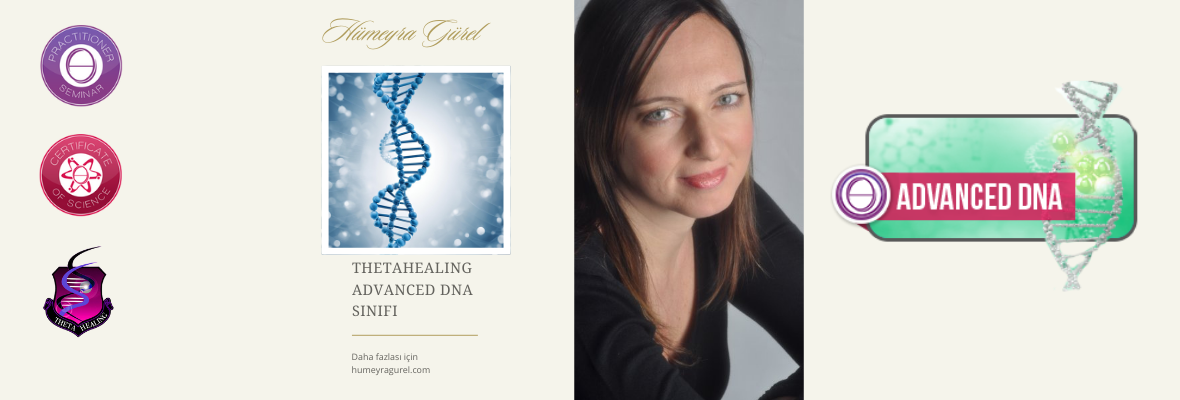 ThetaHealing Advanced DNA - İleri DNA Semineri - ThetaHealing Yolculuğunda 2. Adım (Online)