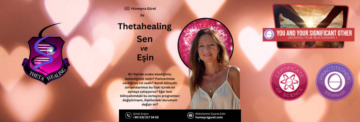 ThetaHealing Sen ve Eşin (İlişkilerinizi Geliştirmek - You and Your Significant Other) Online Uygulayıcılık Semineri