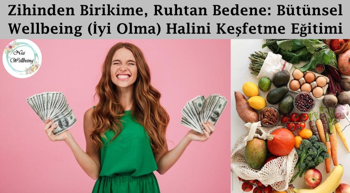 Zihinsel Sağlıktan Finansal Birikime, Ruhtan Bedene: Bütünsel Well-being (İyi Olma) Halini Keşfetme Programı