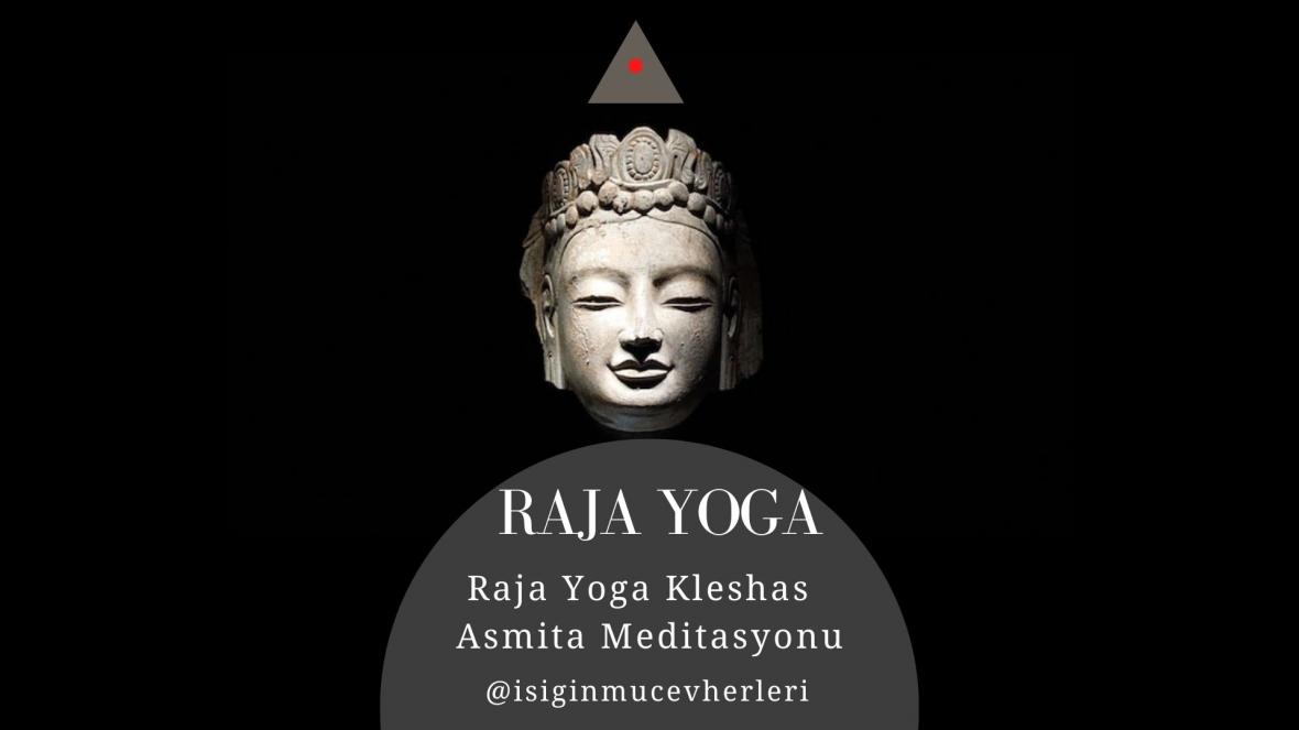 Raja Yoga Kleshas : Asmita Meditasyonu