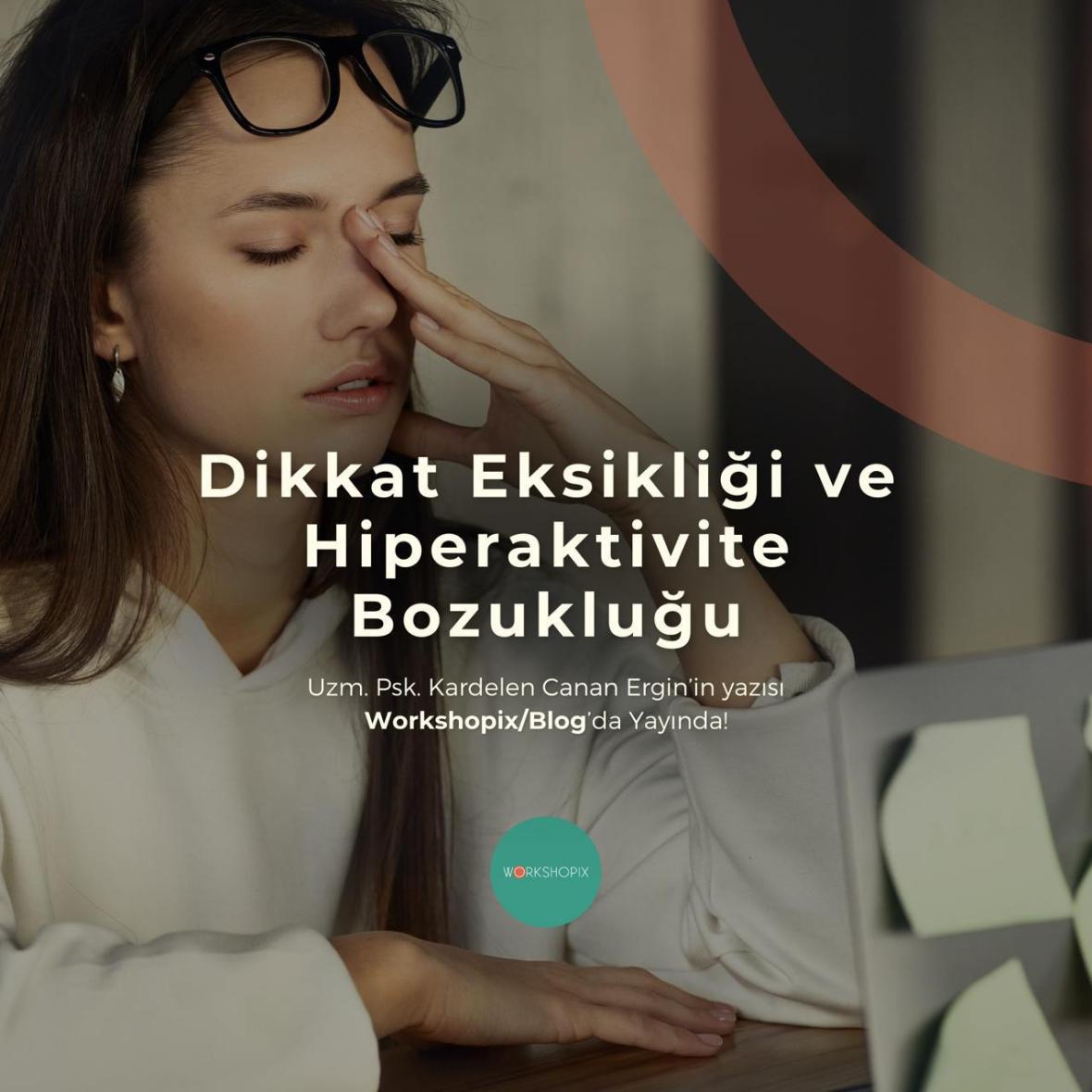 Dikkat Eksikliği ve Hiperaktivite Bozukluğu